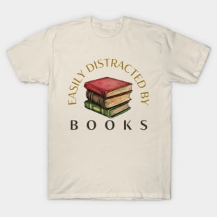 Easily Distracted by Books T-Shirt